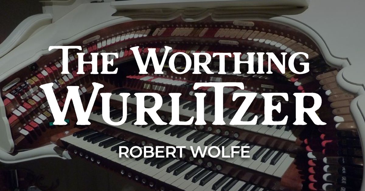 Wurlitzer Organ Concert: Robert Wolfe