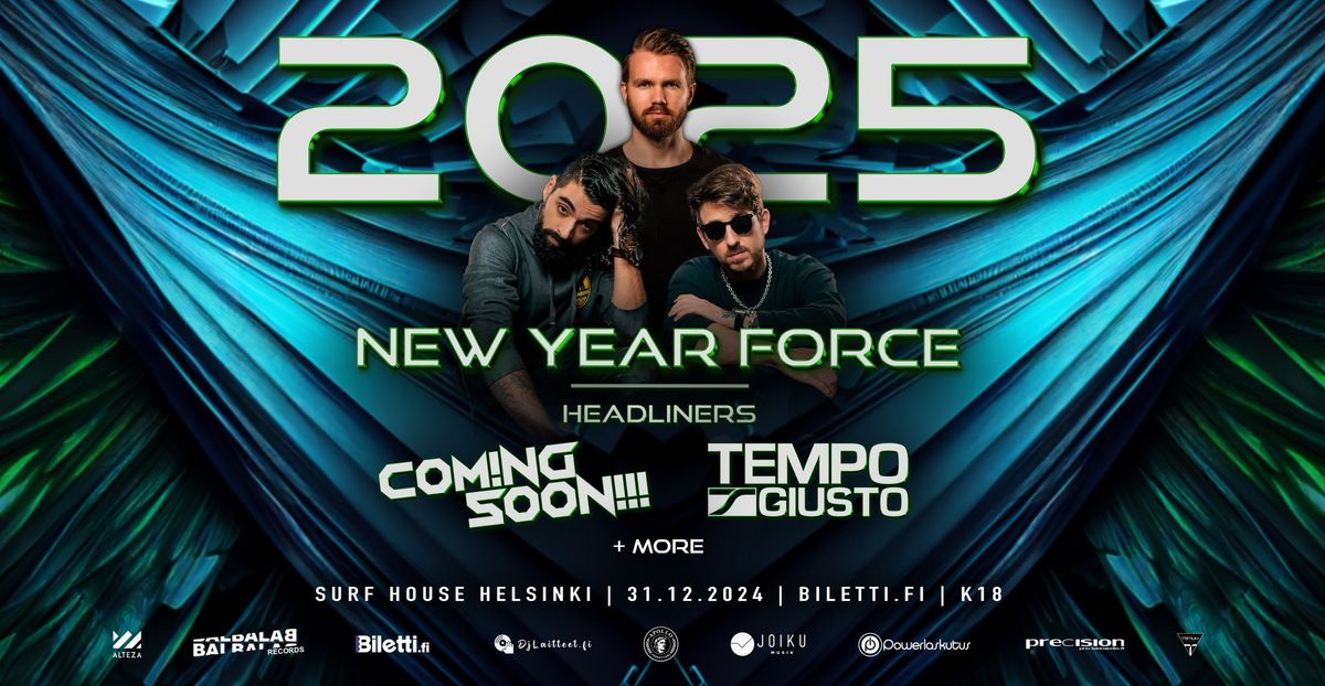 NEW YEAR FORCE 2025 Pres: COMING SOON (IL) & TEMPO GIUSTO (FI) | 31.12.2024