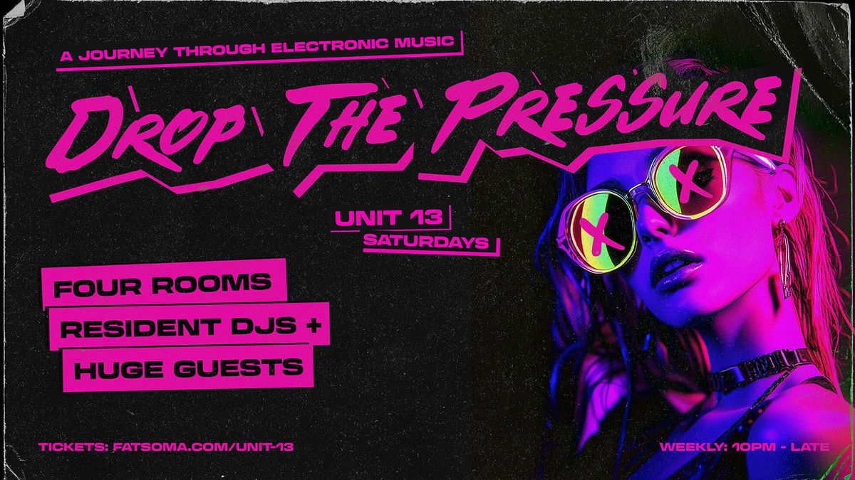 UNIT 13 Presents - Drop The Pressure [LAST TICKETS]
