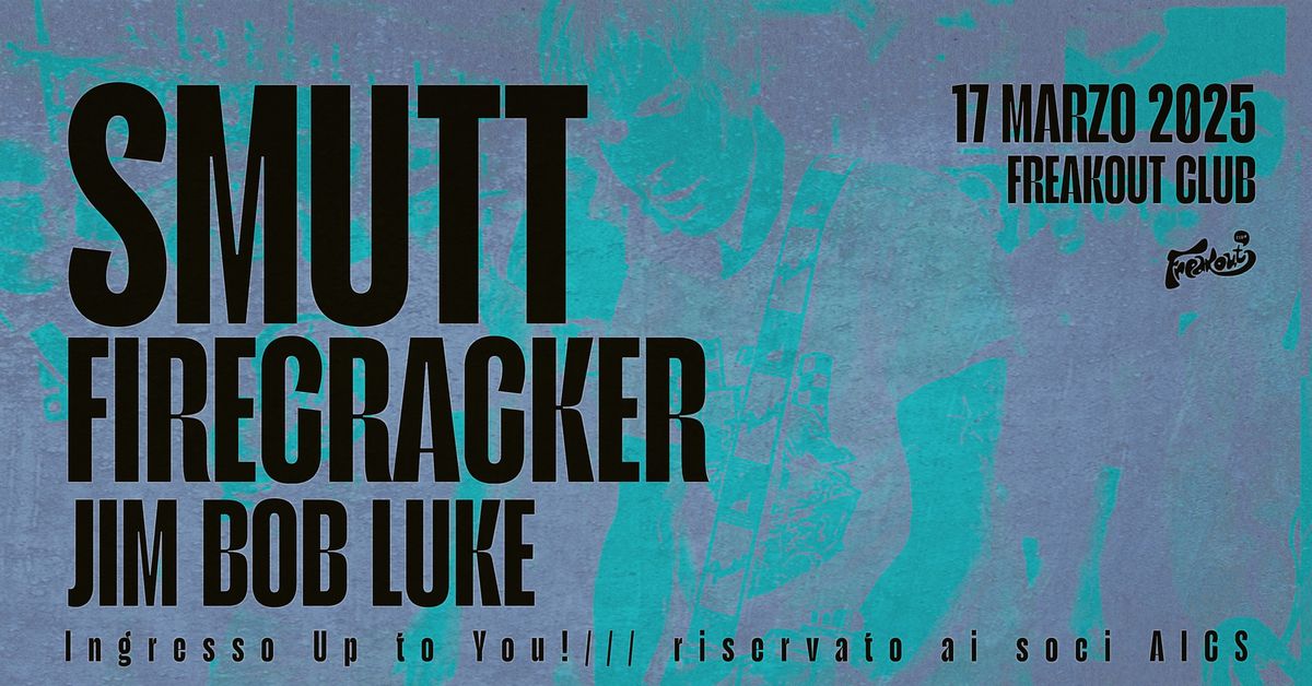 Smutt, Firecracker, Jim Bob Luke | Freakout Club