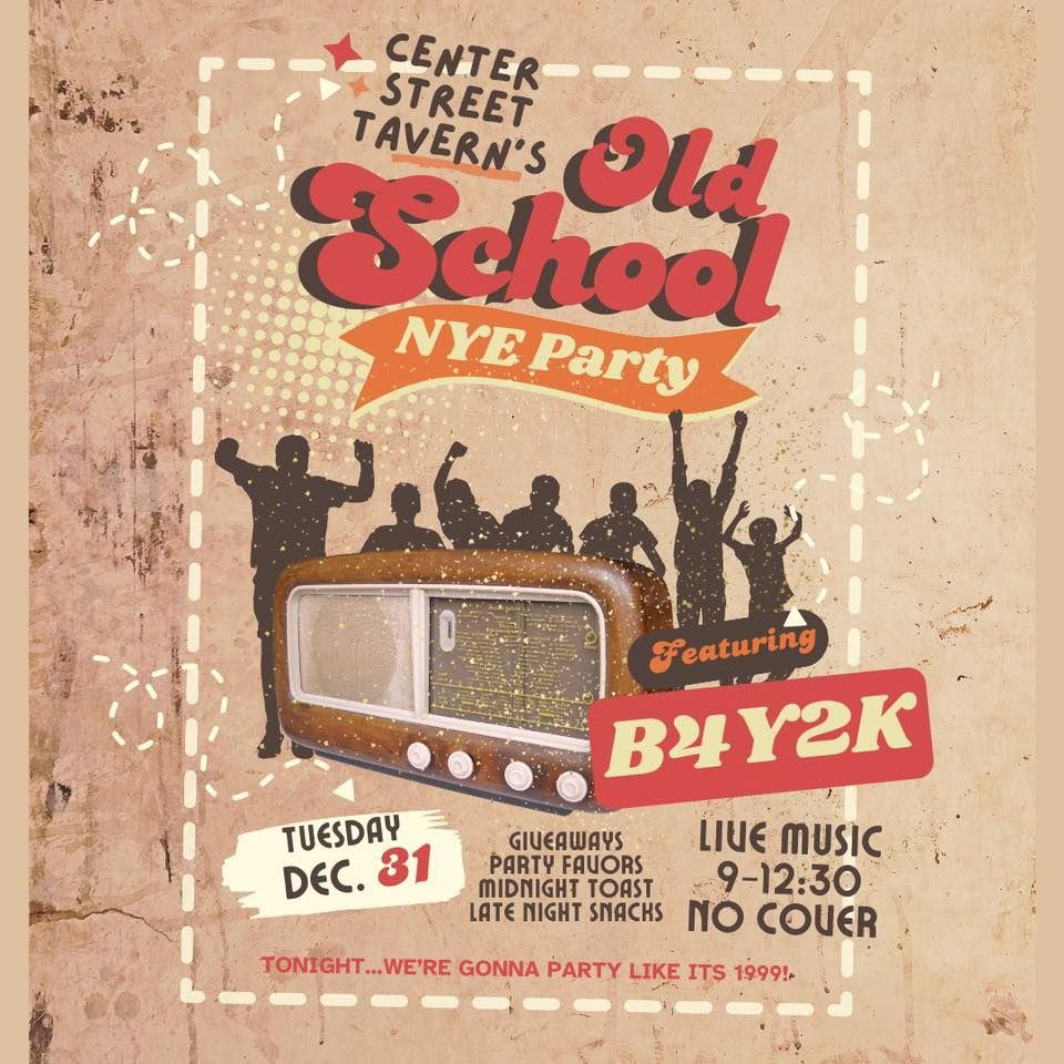 Old School NYE Bash @ Center Street with B4Y2K!