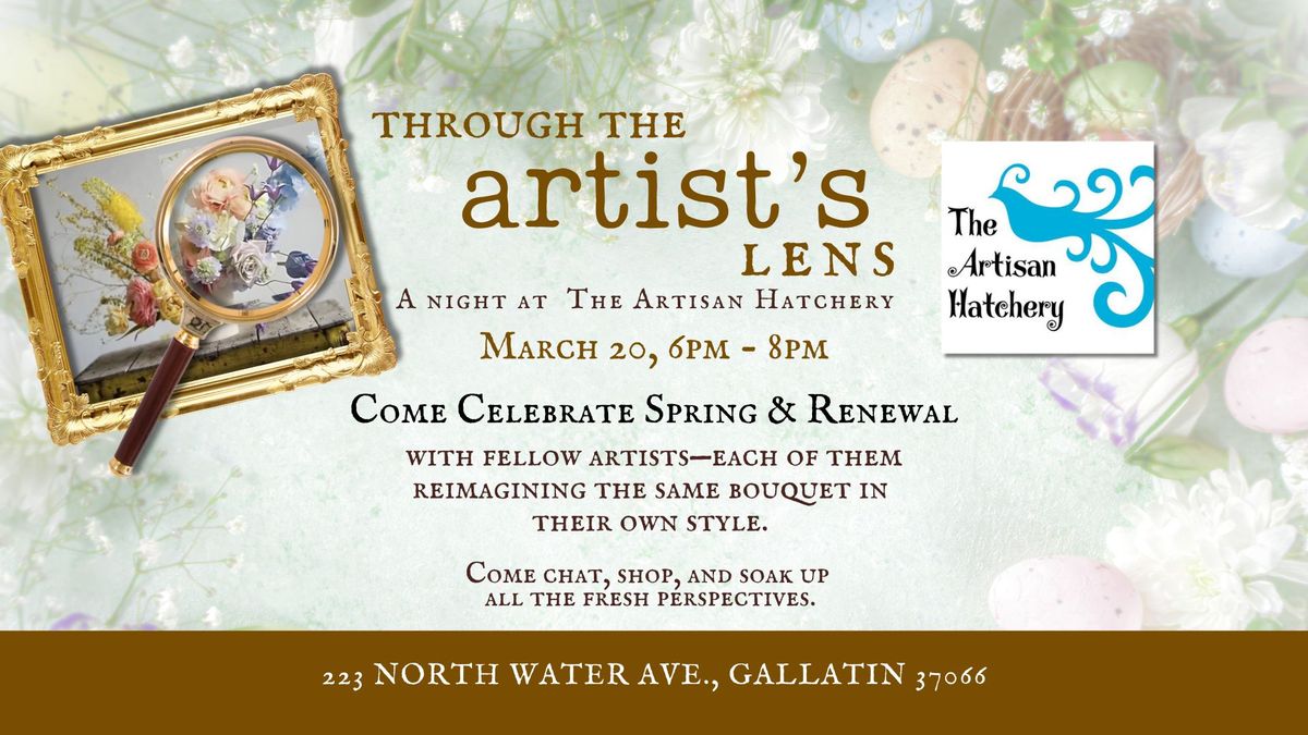 Art Event - Through the Artist's Lens Spring Event a Night at The Artisan Hatchery