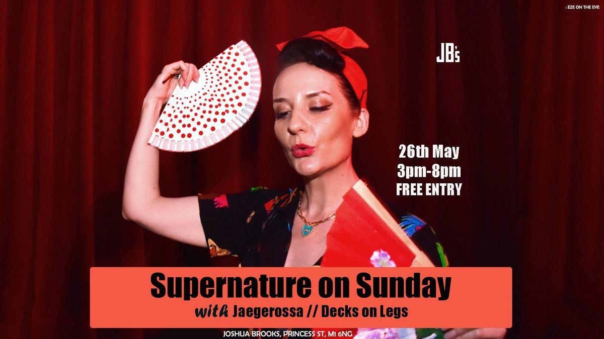Supernature on Sunday with Jaegerossa and Decks on Legs