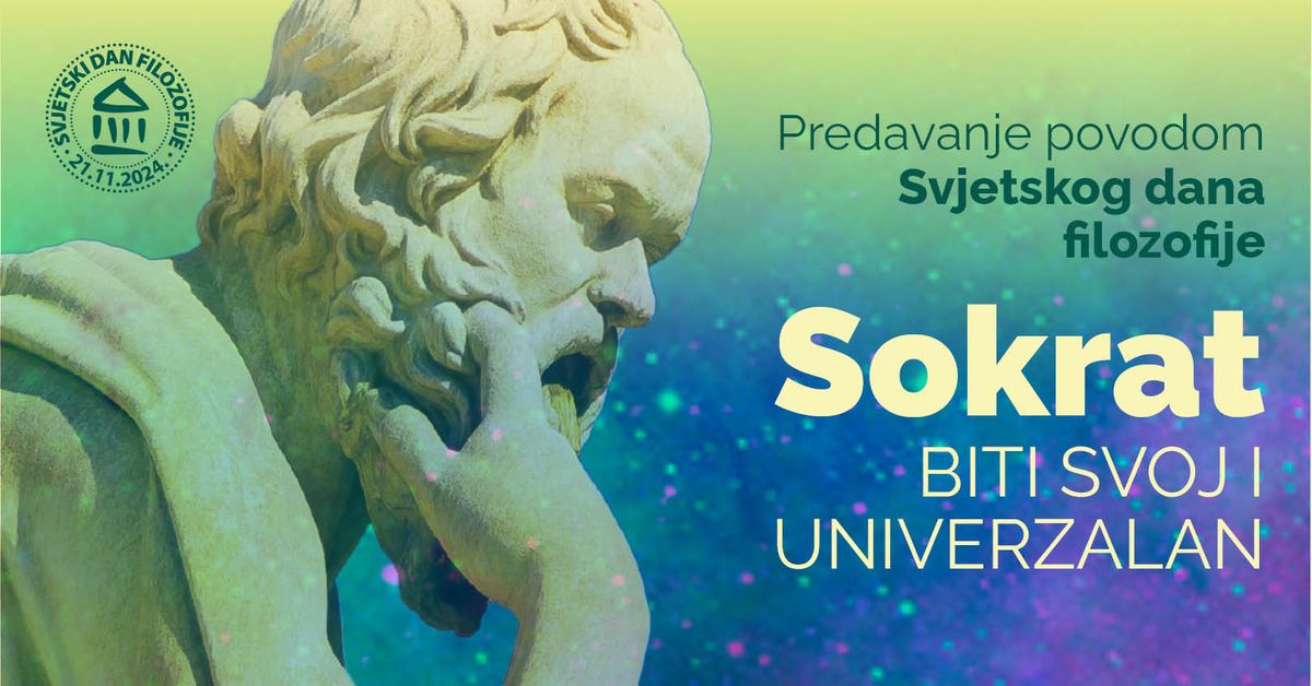 Predavanje povodom Svjetskog dana filozofije: Sokrat - biti svoj i univerzalan