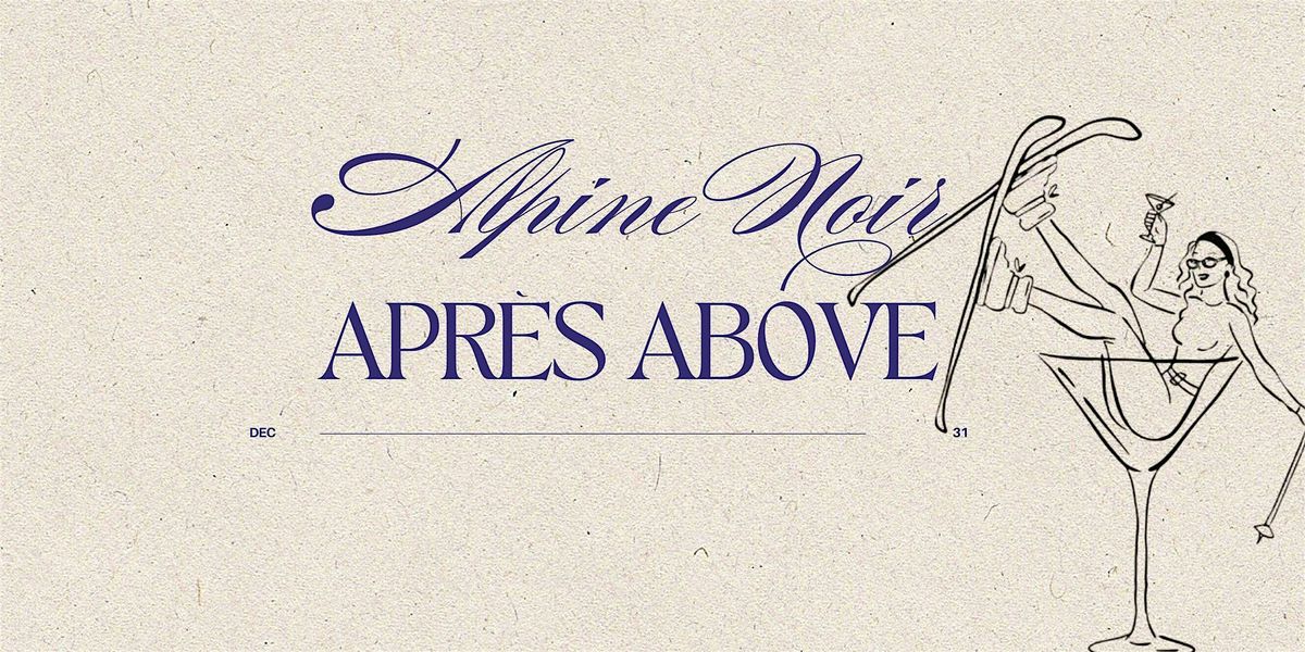 Alpine Noir \u2014 Apr\u00e8s Above A New Year\u2019s Eve at Evangeline