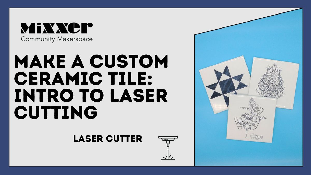 Make a Custom Ceramic Tile: Intro to Laser Cutting 