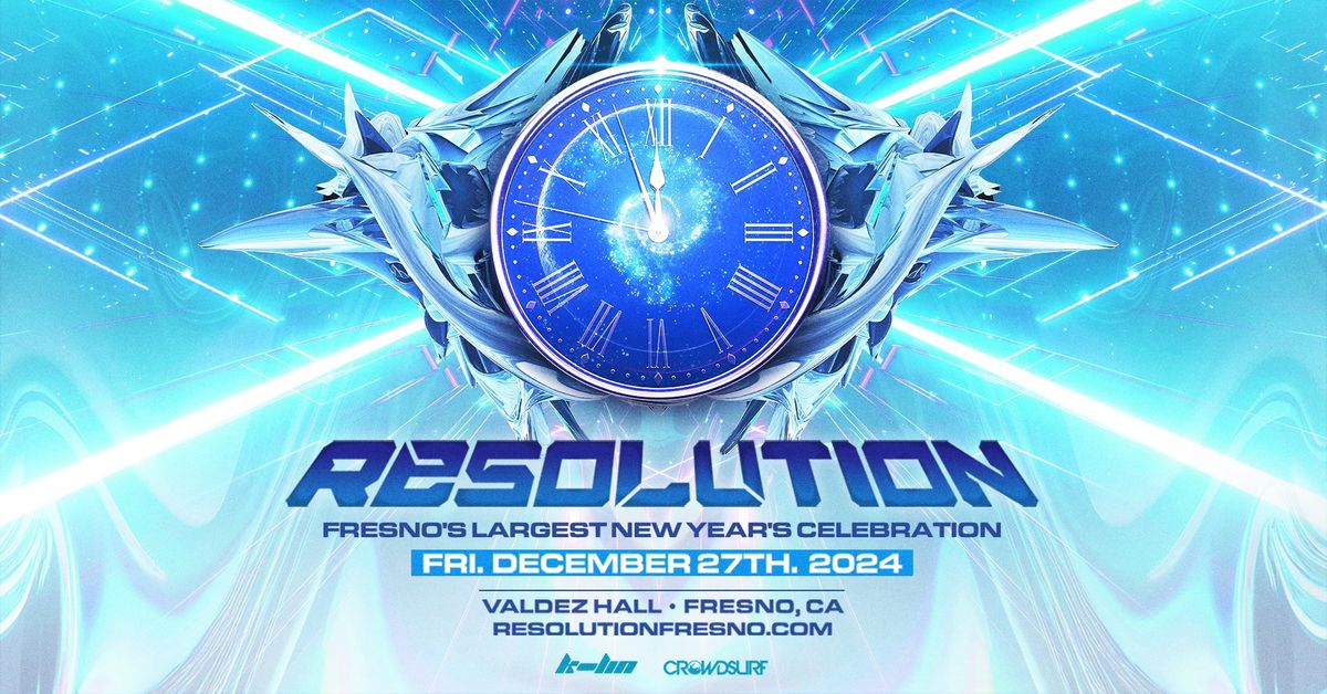 Resolution 2024: Fresno\u2019s Largest New Year\u2019s Celebration - Dec. 27