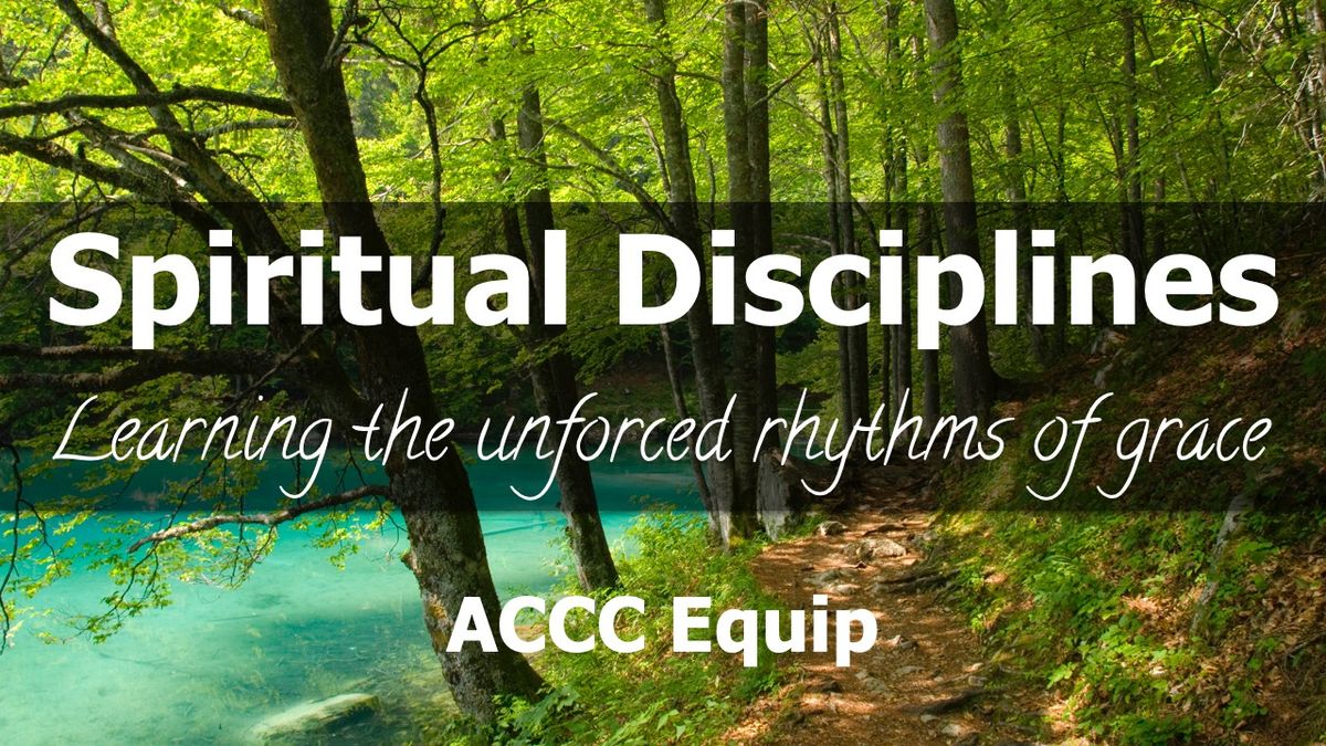 ACCC Equip: Exploring Spiritual Disciplines