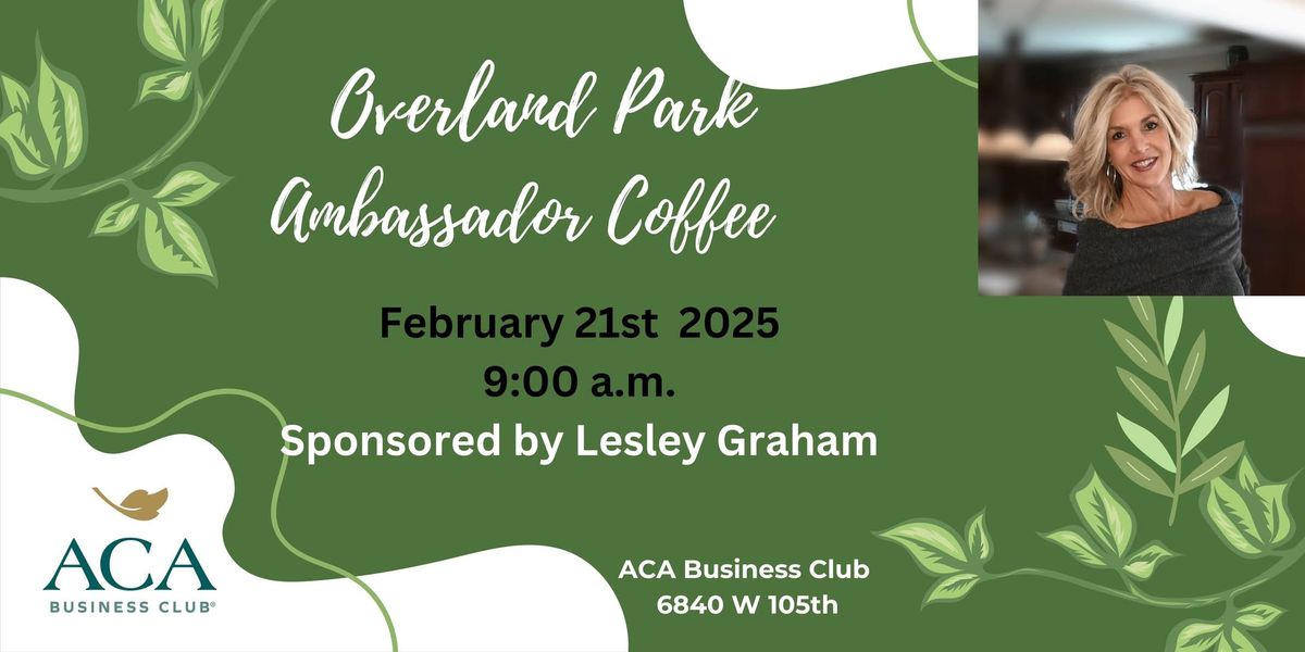 Overland Park Ambassador Coffee -Sponsored by Lesley Graham