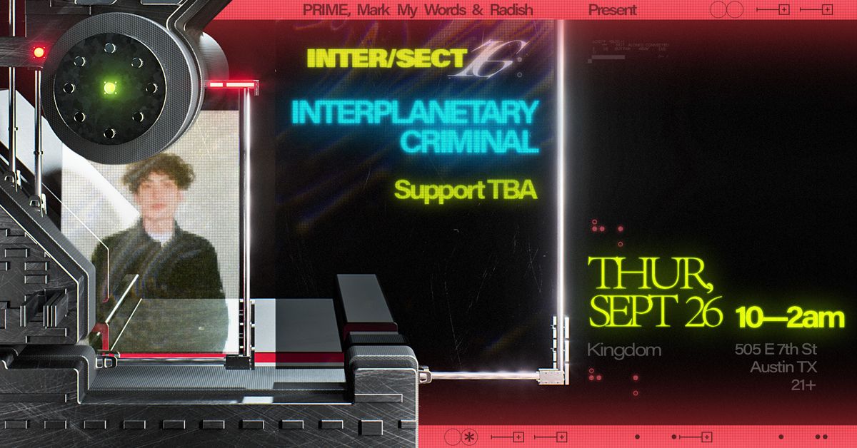 INTER\/SECT: Interplanetary Criminal (Austin)