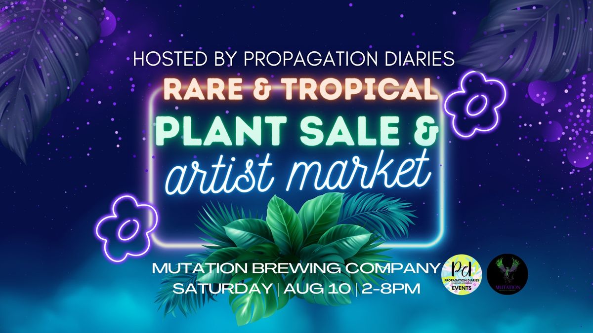 Rare\/ Tropical Plant Sale & Artist Market - Mutation Brewing
