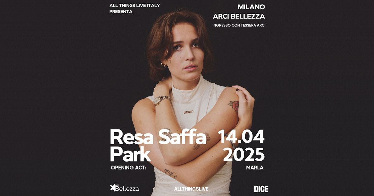 RESA SAFFA PARK | Milano, Arci Bellezza + Opening Act: Marla