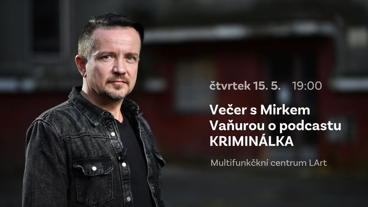 Ve\u010der s Mirkem Va\u0148urou o podcastu Krimin\u00e1lka