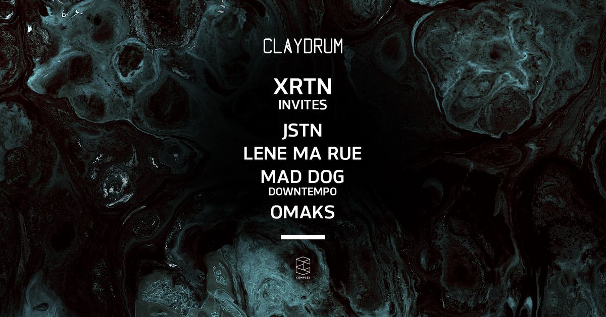 Claydrum presents XRTN invites JSTN \/ Lene Ma Rue \/ Mad Dog (downtempo) \/ Omaks