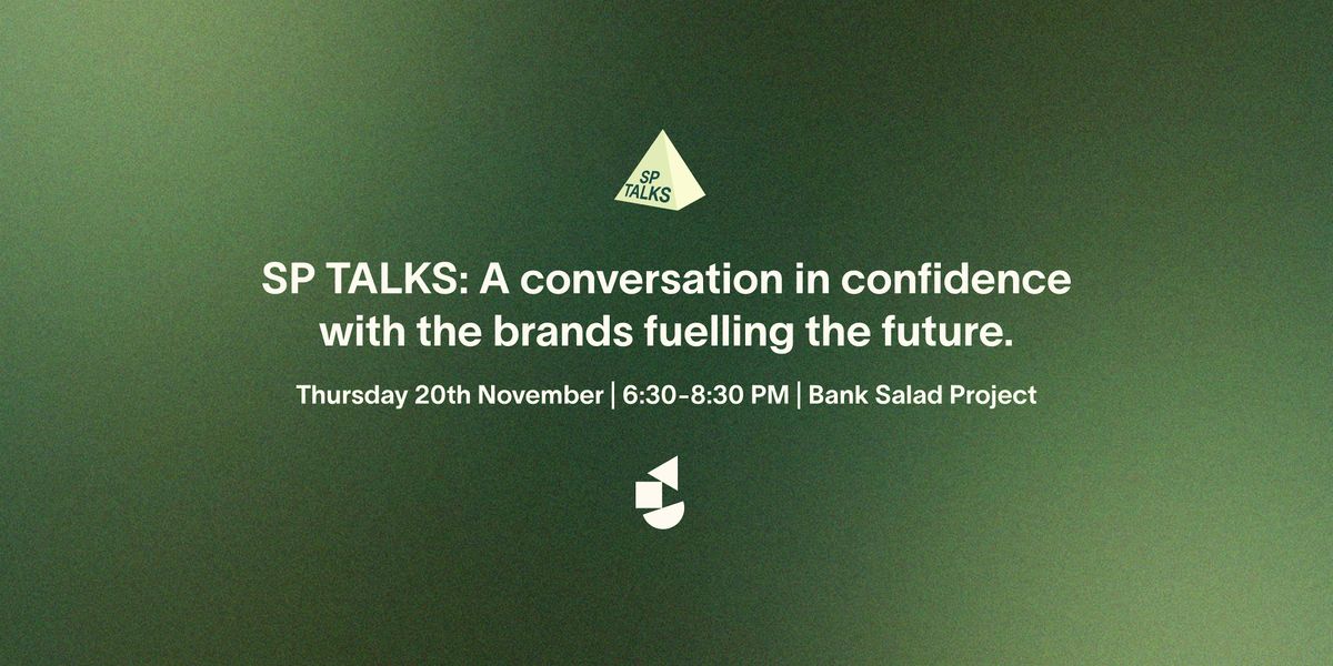 SP TALKS: A conversation in confidence with the brands fuelling The future