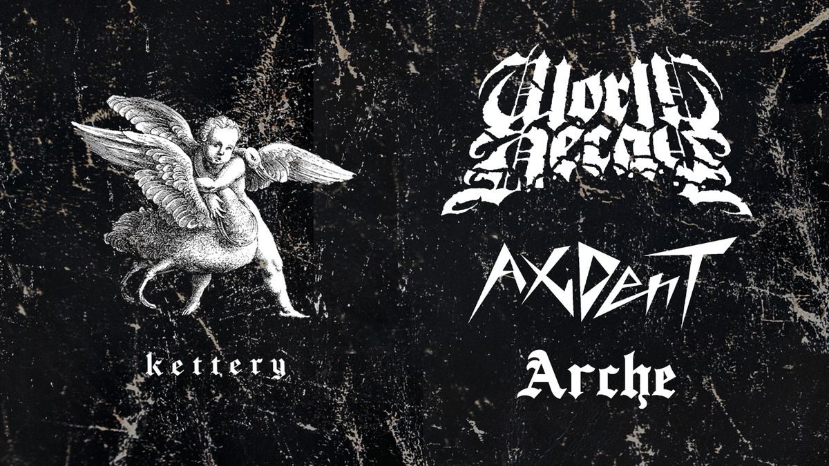 Ketterij w\/ World Decay, Axident, Arche