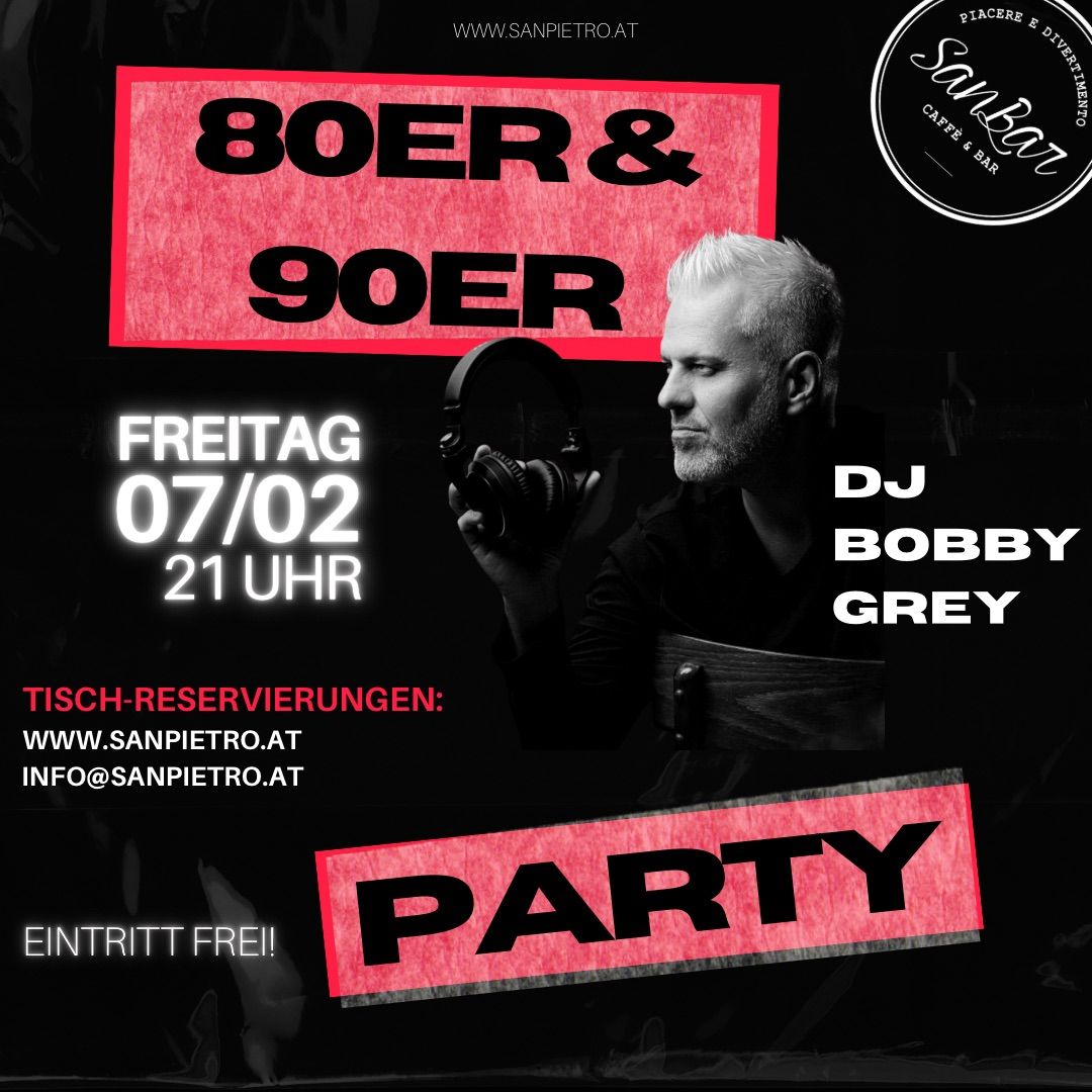 Die ultimative 80er & 90er Party - DJ Bobby Grey