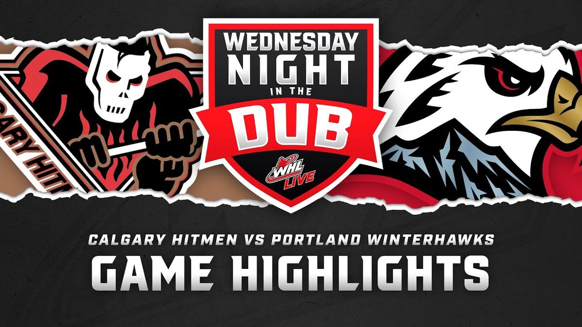 Calgary Hitmen vs. Portland Winterhawks