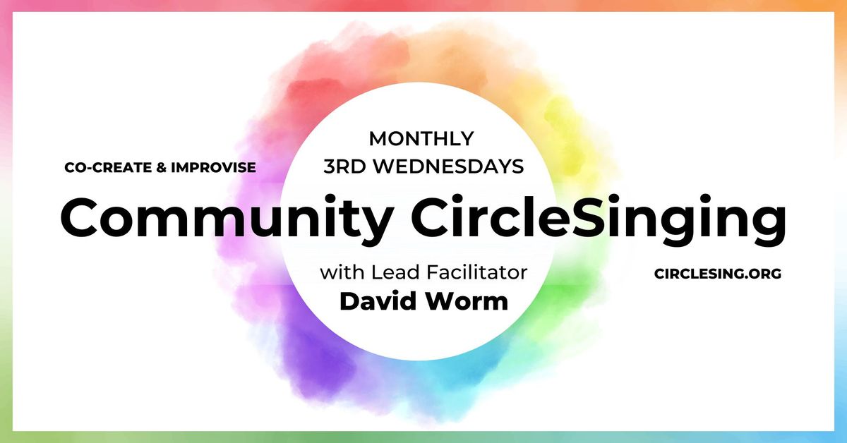 Community CircleSinging w\/David Worm \u2022 3rd Wednesdays \u2022 Berkeley CA
