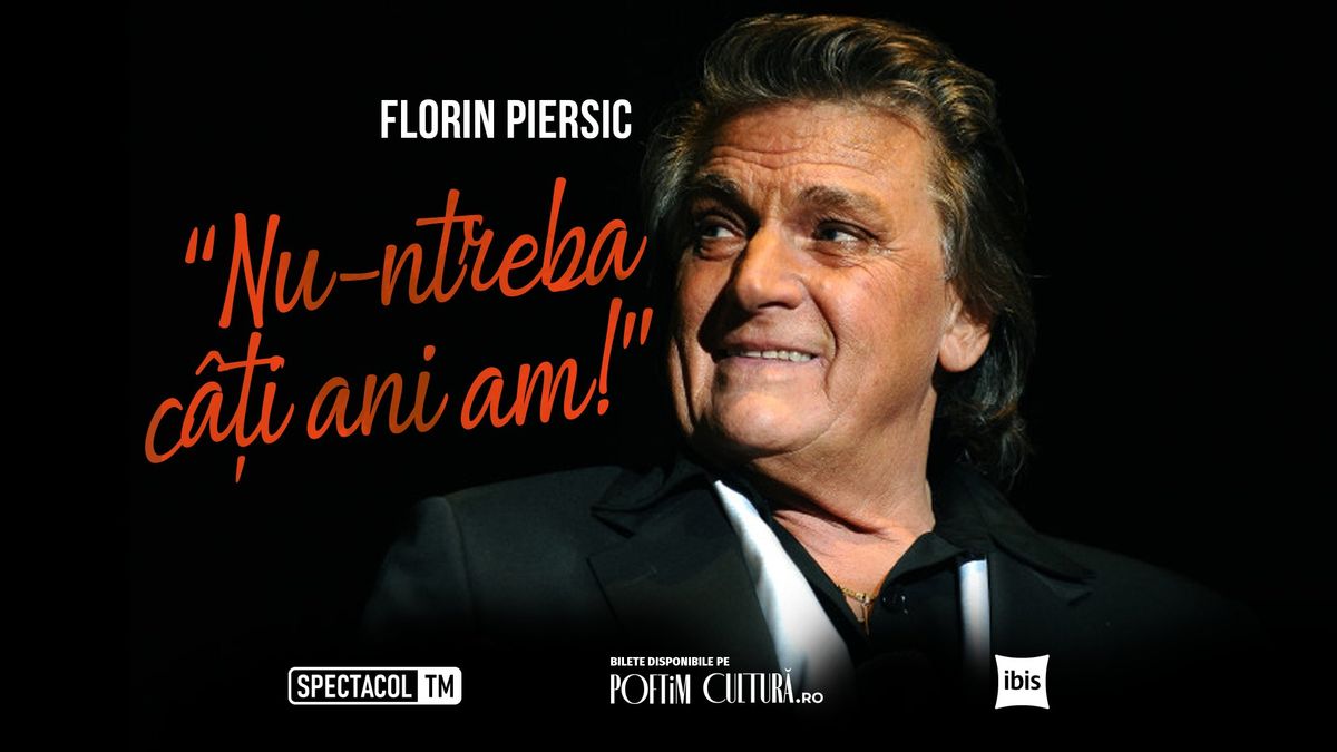 CLUJ-NAPOCA: Florin Piersic - Nu-ntreba c\u00e2\u0163i ani am!