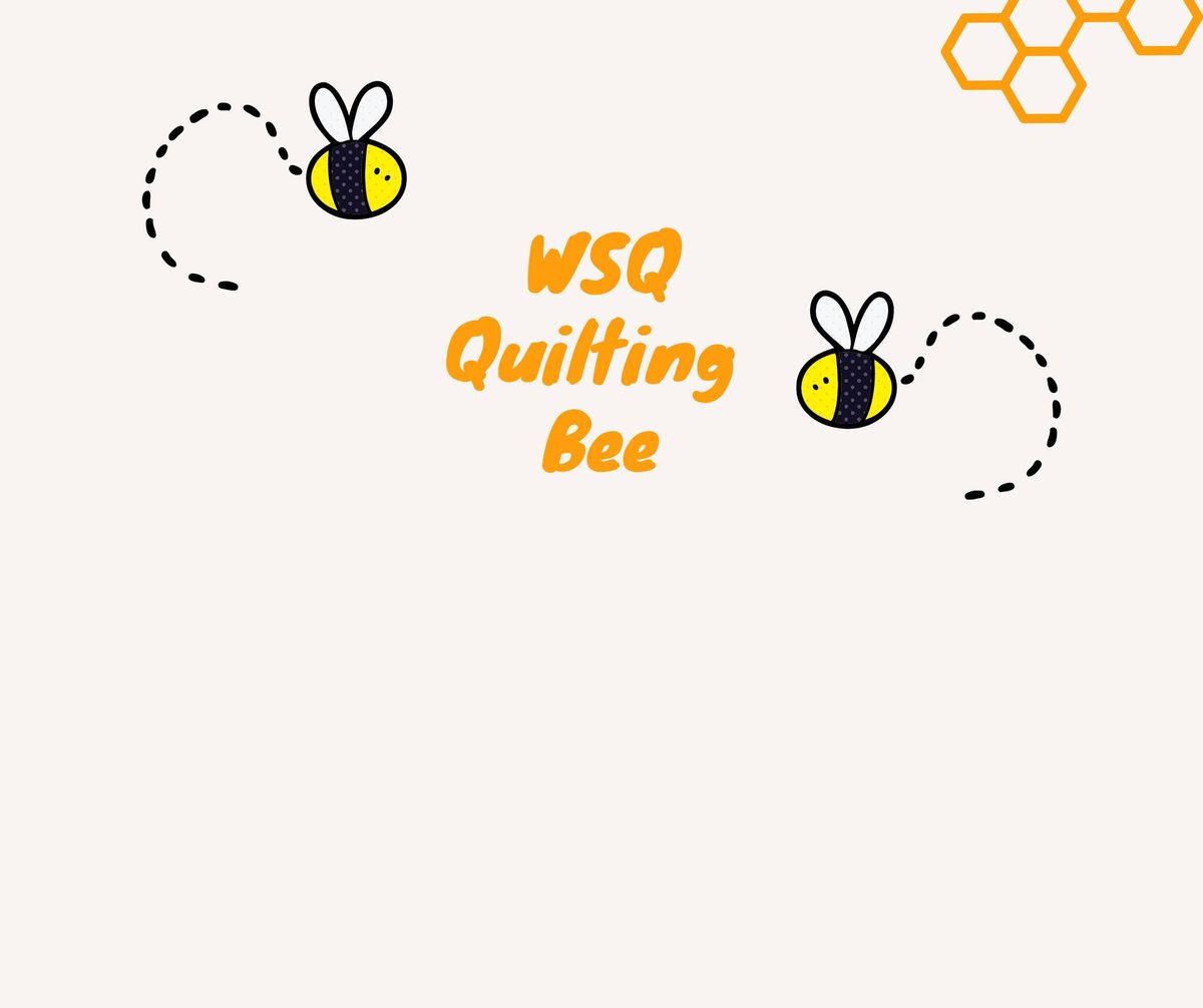 WSQ Quilting Bee (For both Non Members & Members)