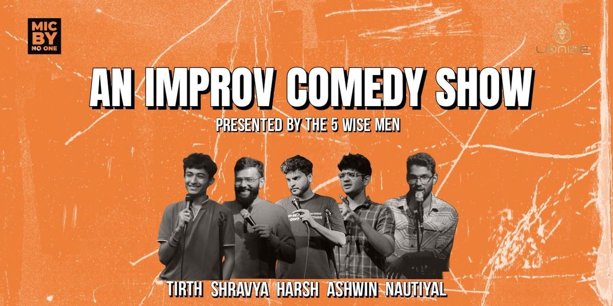 AN IMPROV COMEDY SHOW - BY THE 5 WISE MEN