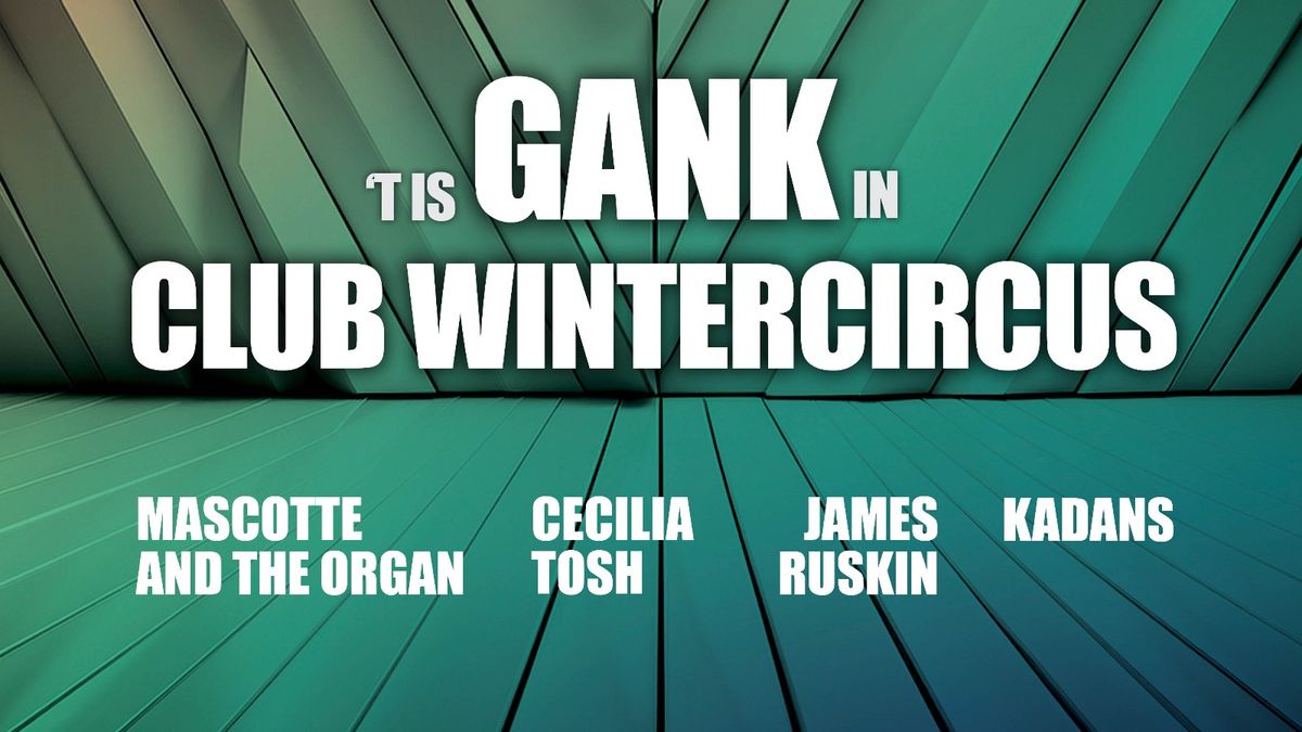 't is GANK in CLUB WINTERCIRCUS met JAMES RUSKIN (Blueprint Records)