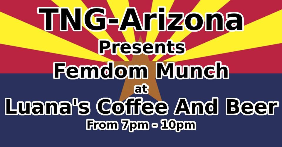 TNG-AZ: Femdom Munch @ Luanas Phoenix