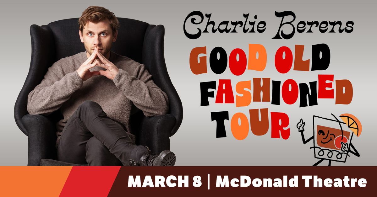 Charlie Berens: Good Old Fashioned Tour at McDonald Theatre