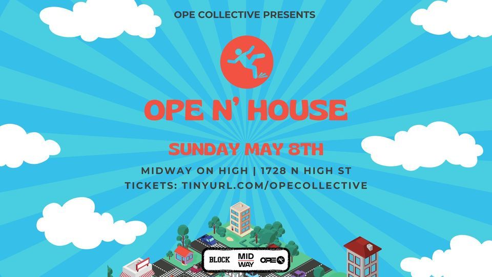 OPE N HOUSE Block Party Midway 5/8 Midway on High Columbus 8 May 2022 OPE N HOUSE Block Party Midway 5/8 Midway on High Columbus 8 May 2022