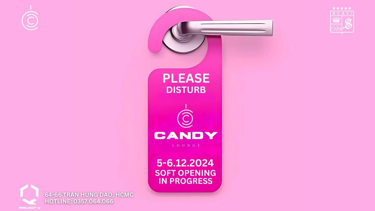 Candy Saigon Soft Opening 5-6.12.2024 x Scavi&Ray