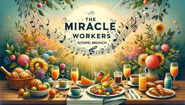 The Miracle Workers Sunday Gospel Brunch 
