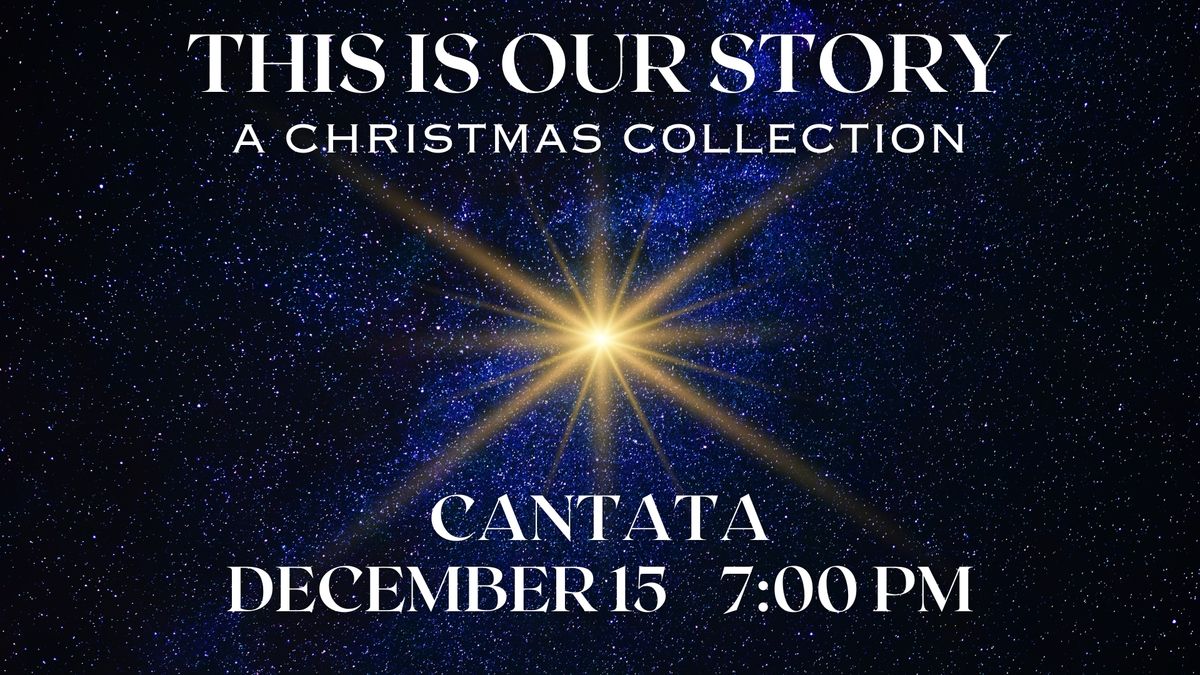 Cantata: This Is Our Story (A Christmas Collection)