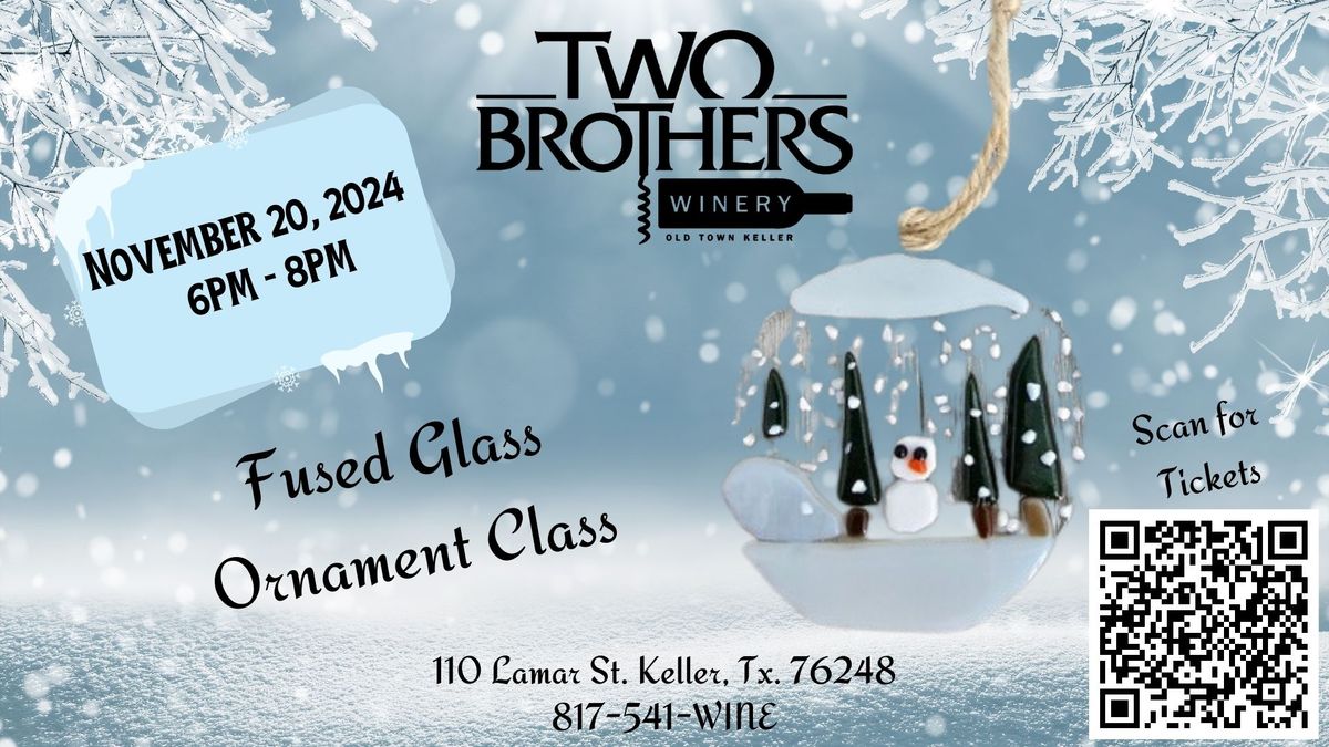 SOLD OUT- Fused Glass Christmas Ornament Class at Two Brothers Winery