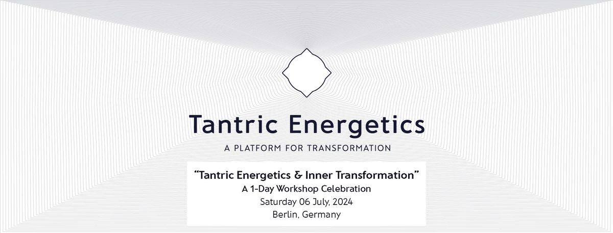 "Tantric Energetics & Inner Transformation\u201d - A 1-Day Workshop Celebration