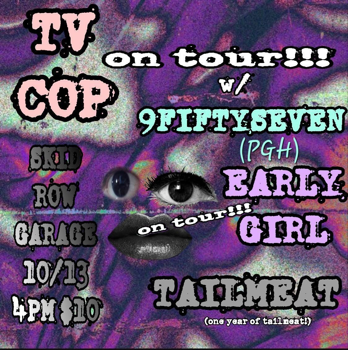 TV Cop, Early Girl, 9FiftySeven, Tailmeat at Skid Row Garage