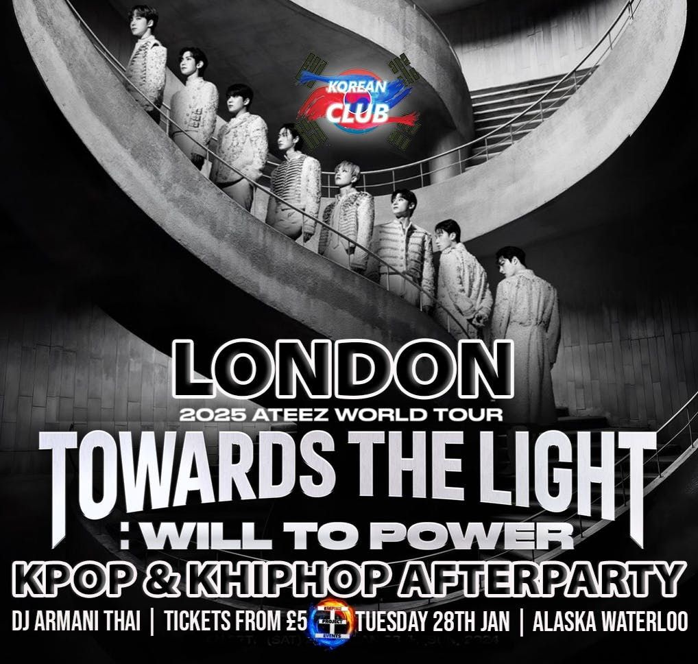 ATEEZ LONDON AFTERPARTY: Tuesday | Korean Club | KPop KHipHop EDM | Tickets from \u00a35 | 28\/1\/25