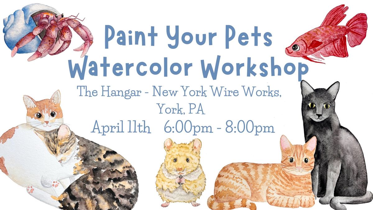 Paint Your Pet Watercolor Workshop