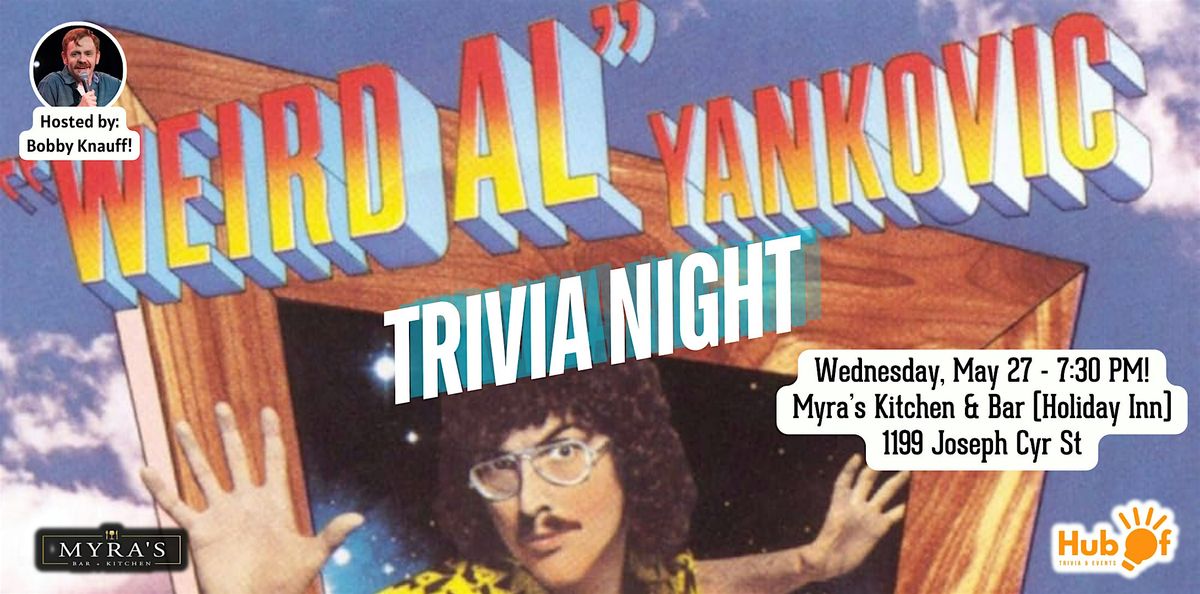 Weird Al Trivia Night - Myra's Kitchen & Bar (Inside Holiday Inn)