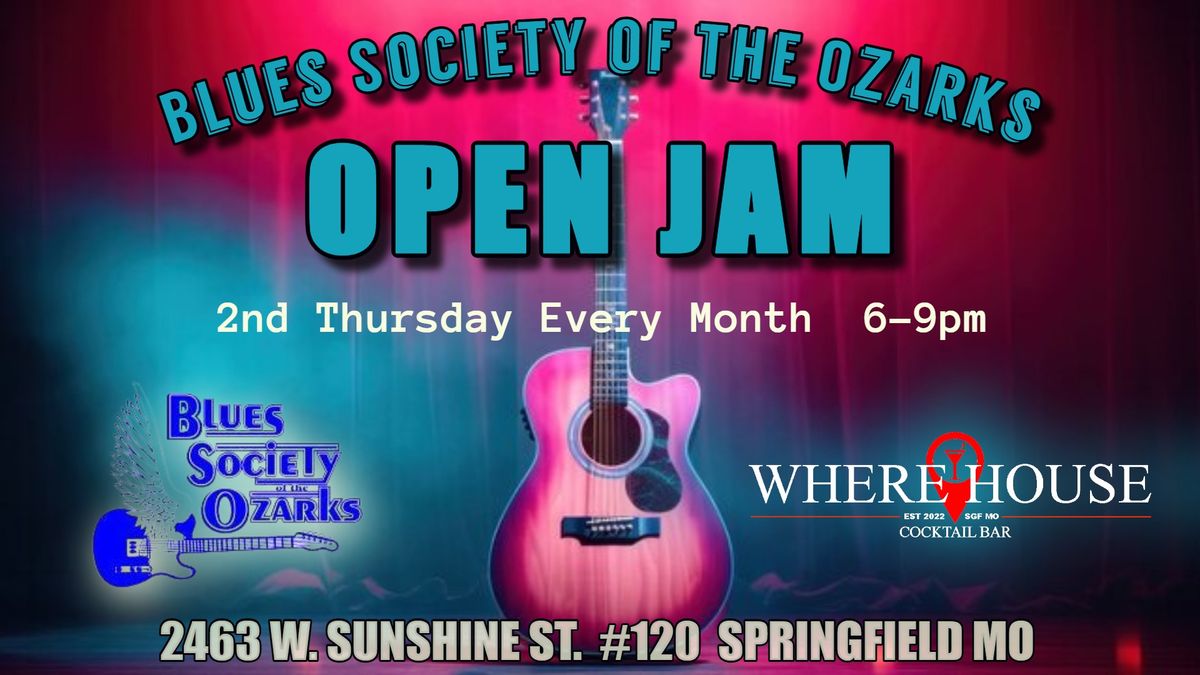 BLUES SOCIETY OF THE OZARKS OPEN JAM @ THE WHERE HOUSE BAR