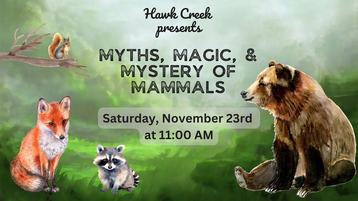 Myths, Magic, & Mystery of Mammals with Hawk Creek