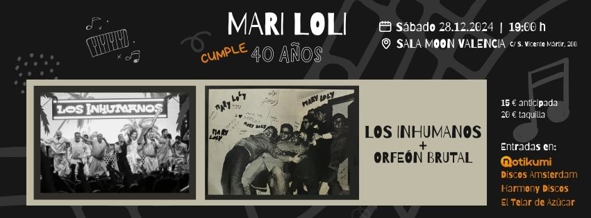 LOS INHUMANOS + ORFE\u00d3N BRUTAL (Mari Loli cumple 40 a\u00f1os)