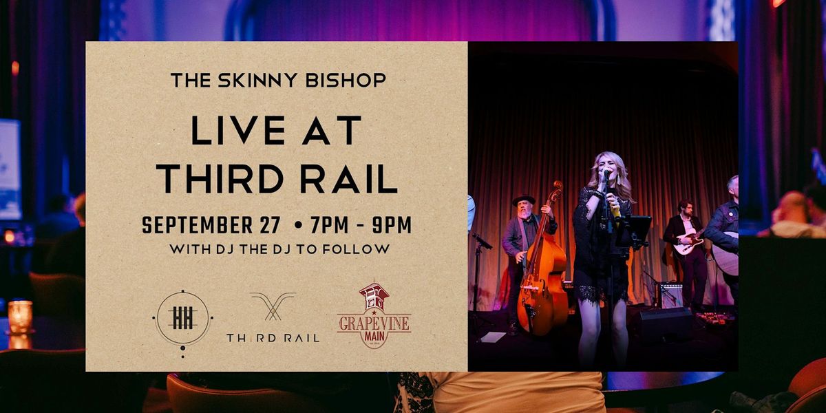 The Skinny Bishop | LIVE in Third Rail