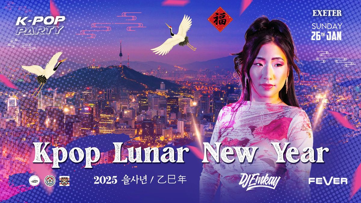 Exeter KPOP LUNAR NEW YEAR with DJ EMKAY | Sunday 26th January