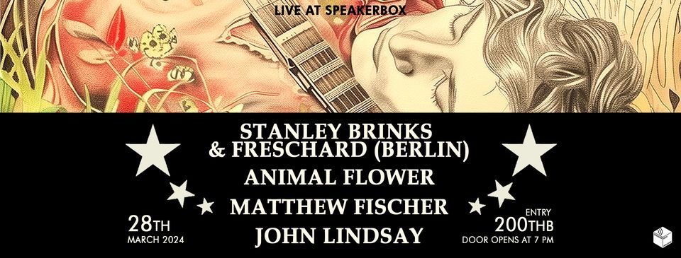 Stanley Brinks & Freschard (Berlin) \/ John Lindsay \/ Animal Flower \/ Matthew Fischer LIVE