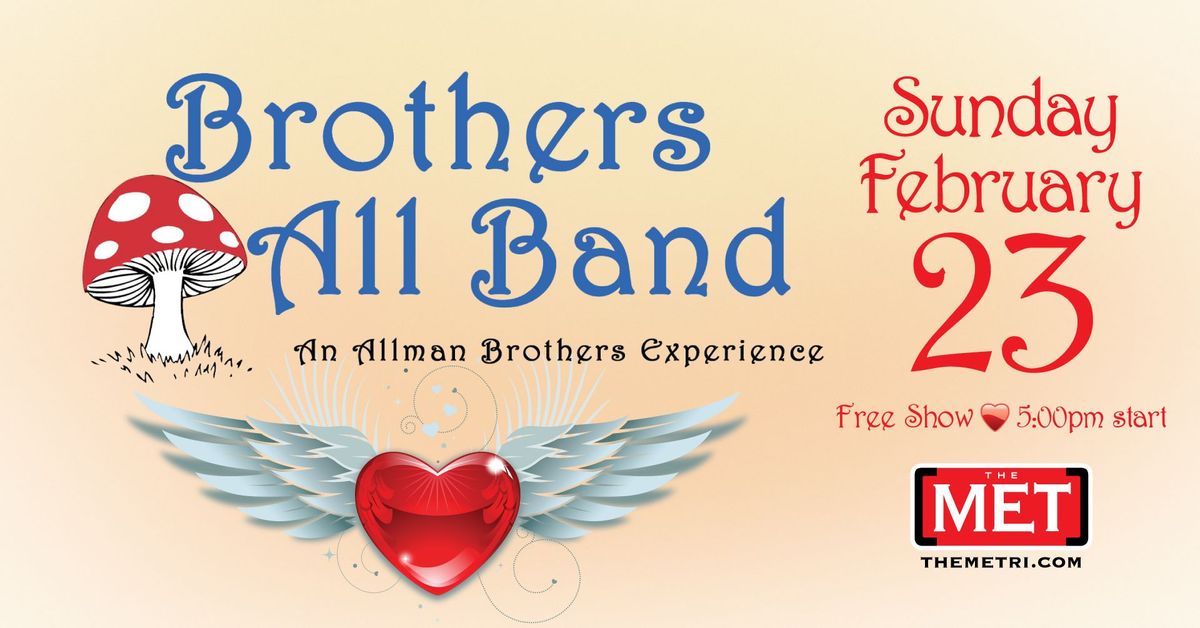 BROTHERS ALL BAND\nAn Allman Brothers Experience at THE MET   ALL AGES! FREE!