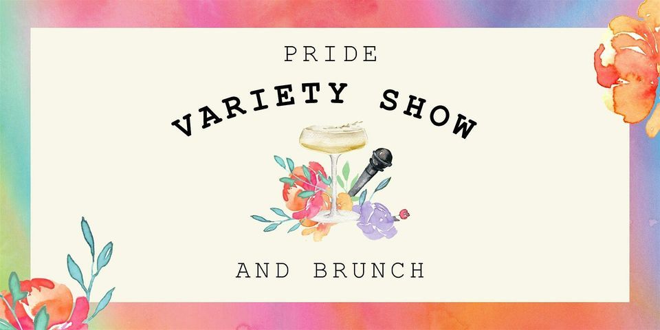 Pride Variety Show and Brunch (21+)