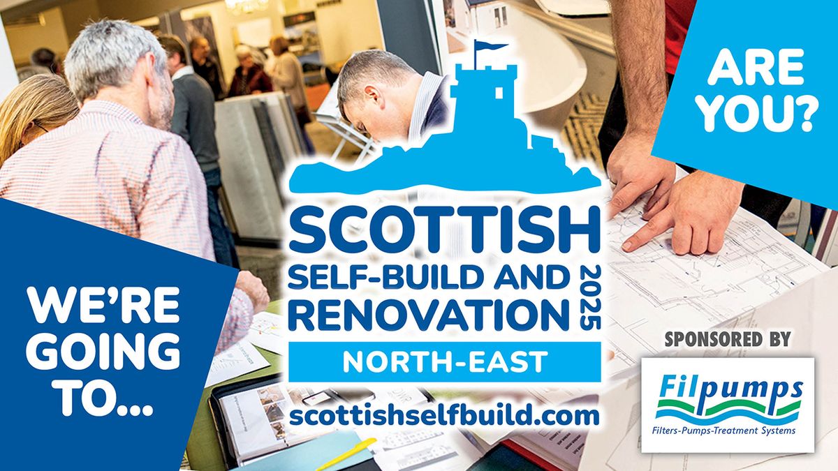 Scottish Self-Build and Renovation (North-East) 2025, kindly sponsored by Filpumps