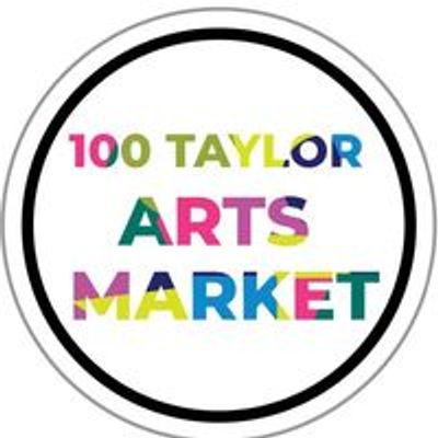 100 Taylor Arts Market