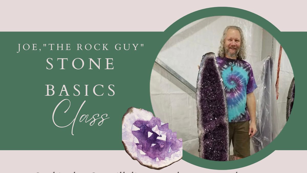 Stone & Crystal Basics Class with Joe "the Rock Guy"